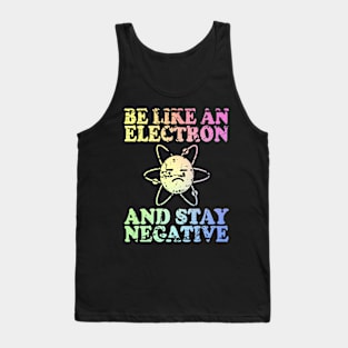 Be Like An Electron | Chemistry Geek | Funny Science Tank Top